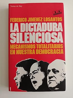 La dictadura silenciosa : mecanismos totalitarios en nuestra democracia