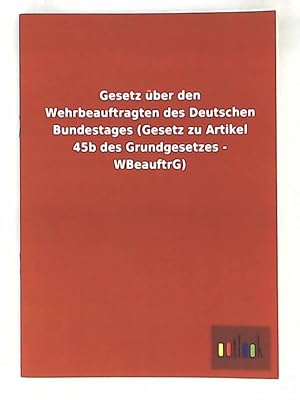 Gesetz über den Wehrbeauftragten des Deutschen Bundestages (Gesetz zu Artikel 45b des Grundgesetz...