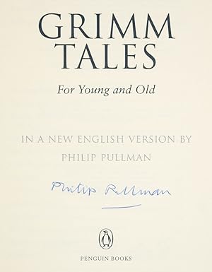 Grimm Tales for Young and Old. In a New English Version by Philip Pullman.