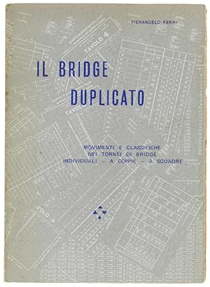 IL BRIDGE DUPLICATO. Movimenti e classifiche nei tornei di bridge individuali - a coppie - a squa...