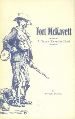 Fort McKavett; A Texas Frontier Post