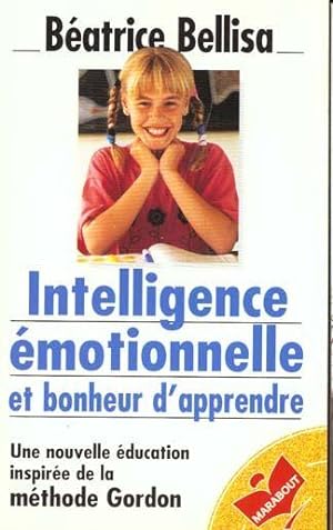 Intelligence émotionnelle et bonheur d'apprendre. une nouvelle éducation inspirée de la méthode G...