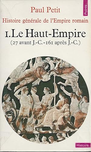 Histoire générale de l'Empire romain. Vol. 1 : Le Haut-Empire, 27 avant J.C-161 après J.C