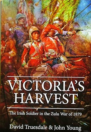 Victoria's Harvest the Irish Soldier in the Zulu War of 1879