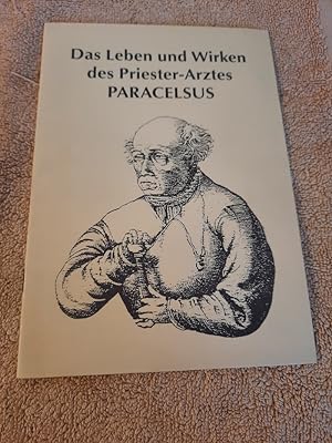 Das Leben und Wirken des Priester-Arztes Paracelsus.