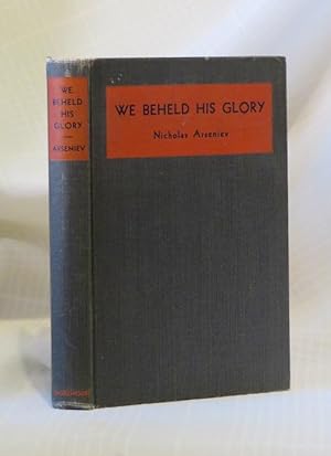 WE BEHELD HIS GLORY: The Primitive Christian Message and Present-Day Religious Trends