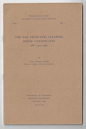 Publications of the Academy of Pacific Coast History, Vol. I, No. 1, The San Francisco Clearing H...