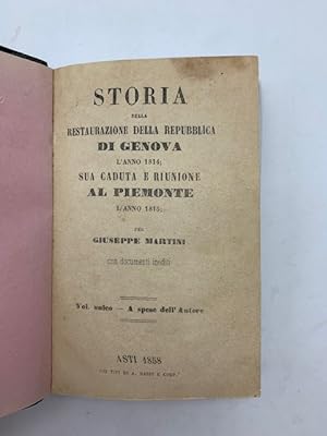 Storia della Restaurazione della Repubblica di Genova l'anno 1814; sua caduta e riunione al Piemo...