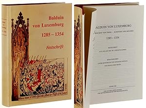 Balduin von Luxemburg. Erzbischof von Trier - Kurfürst des Reiches. 1285-1354. Festschrift aus An...