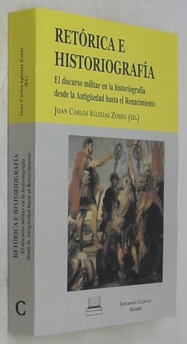 Retorica e Historiografia: El Discurso Militar en la Historiografia desde la Antiguedad hasta el ...