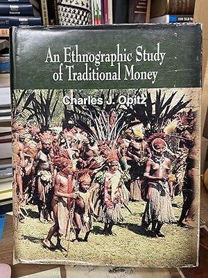 An Ethnographic Study of Traditional Money: A Definition of Money and Descriptions of Traditional...