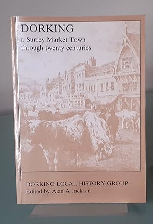 Dorking: A Surrey Market Town Through Twenty Centuries
