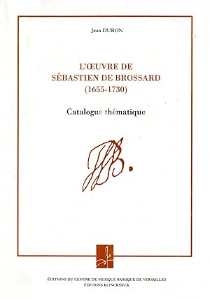 L'OEUVRE DE SÉBASTIEN DE BROSSARD. CATALOGUE THÉMATIQUE.