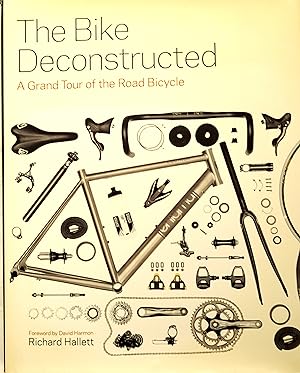 The Bike Deconstructed: A Grand Tour Of the Road Bicycle.