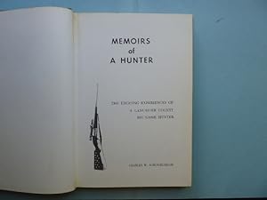 Memoirs of A Hunter. The Exciting Experiences of A Lancaster County Big Game Hunter.