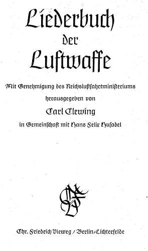 LIEDERBUCH DER LUFTWAFFE. Mit Genehmigung des Reichsluftfahrtministeriums herausgegeben von Carl ...