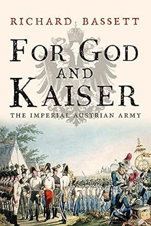 For God and Kaiser: The Imperial Austrian Army from 1619 to 1918