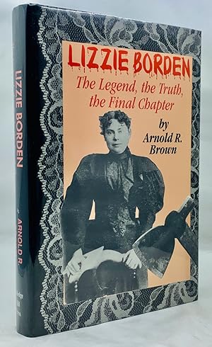 Lizzie Borden: The Legend, the Truth, the Final Chapter (Hardcover)