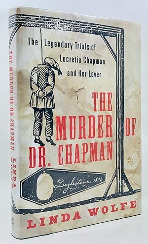 The Murder of Dr. Chapman: The Legendary Trials of Lucretia Chapman and Her Lover