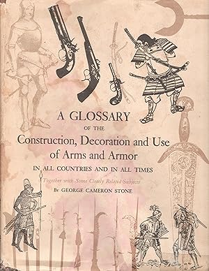 A Glossary of the Construction, Decoration and Use of Arms and Armor in All Countries and in All ...