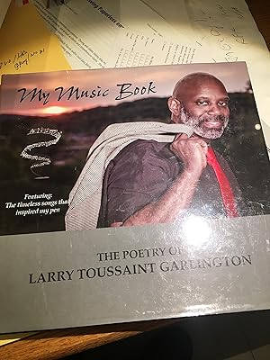 Signed. My Music Book: The Poetry of Larry Toussaint Garlington: Featuring the Timeless Songs tha...