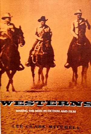 Westerns: Making The Man In Fiction And Film.