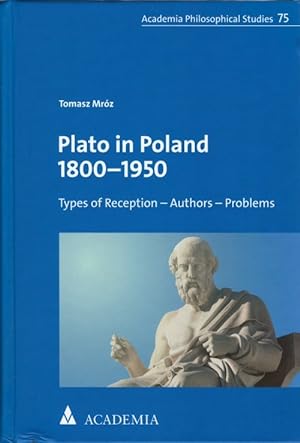 Plato in Poland 1800-1950: Types of Reception - Authors - Problems