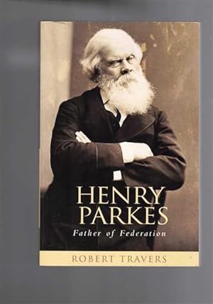 Henry Parkes - Father of Federation