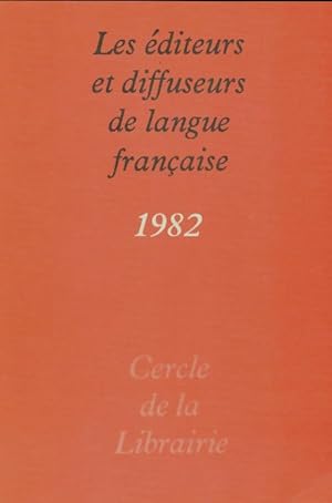 Les  diteurs et diffuseurs de langue fran aise 1982 - Collectif