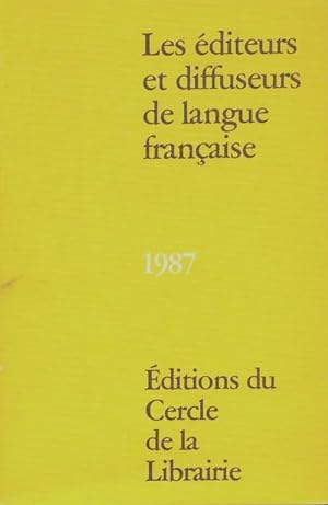 Les  diteurs et les diffuseurs de langue fran aise 1987 - Collectif
