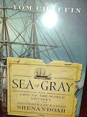 Sea of Gray: The Around The World Odyssey of the Confederate Raider Shenandoah ** SIGNED ** // FI...