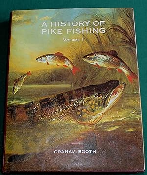 The History of Pike Fishing. Volume I