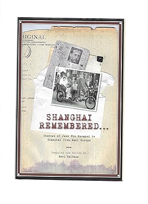 SHANGHAI REMEMBERED: Stories Of Jews Who Escaped To Shanghai From Nazi Europe ~SIGNED COPY~