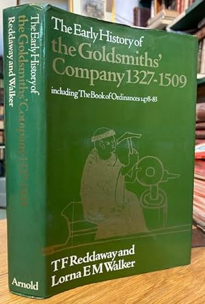 The Early History of the Goldsmiths' Company 1327-1509 including The Book of Ordinances 1478-83