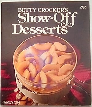Betty Crocker's Show-Off Desserts