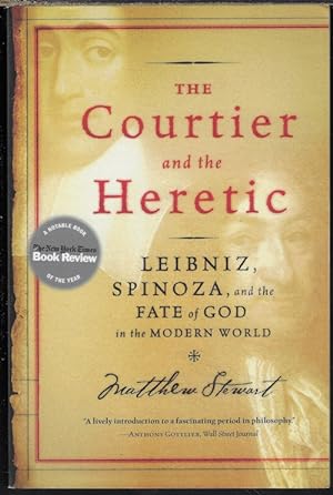 THE COURTIER AND THE HERETIC; Leibniz, Spinoza, and the Fate of God in The Modern World