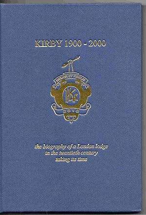 Kirby 1900 - 2000. The biography of a London lodge in the twentieth century taking its time