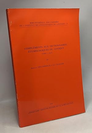 Compléments aux dictionnaires étymologiques du gotique (Bibliothèque des Cahiers de l'Institut de...