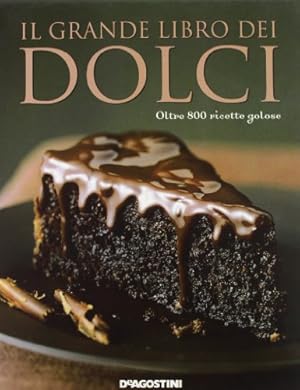 Il grande libro dei dolci. Oltre 800 ricette golose