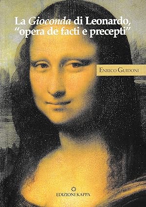 La Gioconda di Leonardo. «Opera de facti e precepti»
