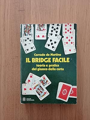 Il bridge facile teoria e pratica del giuoco della carta