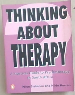 Thinking about Therapy: A Practical Guide to Psychotherapy In South Africa