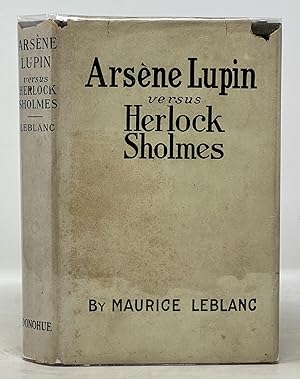 ARSÈNE LUPIN Versus HERLOCK SHOLMES. The Extraordinary Adventures of Arsène Lupin.; Translated fr...
