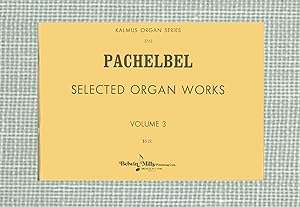 Pachelbel : Selected Organ Works, Volume 3, Kalmus Organ Series Nr. 3762, Issued by Belwin Mills ...