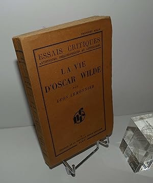La vie d'Oscar Wilde. Essais critiques artistiques, philosophiques et littériares. Éditions de la...