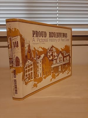Proud Beginnings: A Pictorial History of Red Deer