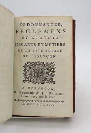 Ordonnances, réglemens et statuts des arts et métiers de la cité royale de Besançon auxquels on a...