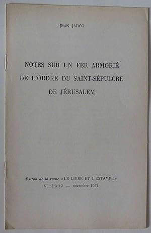 Notes sur un fer armoirié de l'ordre du Saint-Sépulcre de Jérusalem. Extrait de la revue "Le Livr...