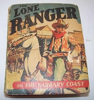 The Lone Ranger on the Barbary Coast (Better Little Book 1421)
