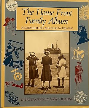 The Home Front Family Album: Remembering Australia 1939-1945.